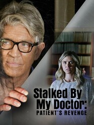 Преследуемая своим доктором: Месть пациентки / Stalked by My Doctor: Patient's Revenge