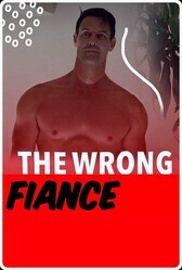 Кошмарный жених / The Wrong Fiancé