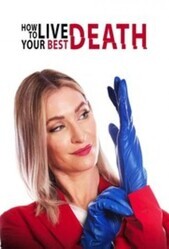 Как прожить свою лучшую смерть / How to Live Your Best Death