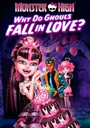 Школа монстров: Отчего монстры влюбляются? / Monster High: Why Do Ghouls Fall in Love?