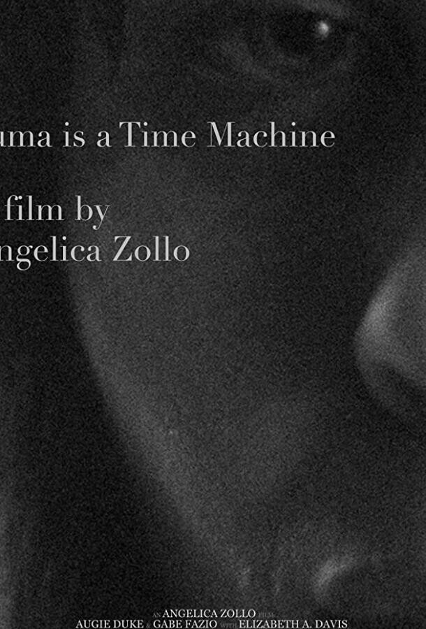 Травма - это машина времени / Trauma Is a Time Machine